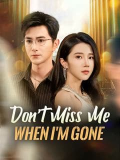 Don't Miss Me When I'm Gone(DUBBED)