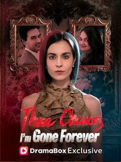 Three Chances, I'm Gone Forever