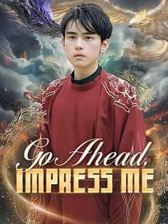 Go Ahead, Impress Me