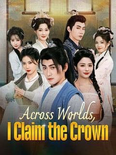 Across Worlds, I Claim the Crown