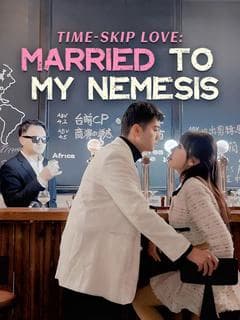 Time-Skip Love: Married to My Nemesis