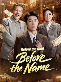 Before the Gold, Before the Name
