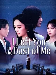 I Left You in the Dust of Me