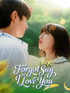 Oops! Forgot to Say I Love You