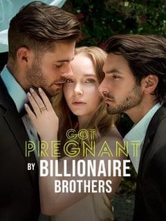 Got Pregnant by Billionaire Brothers