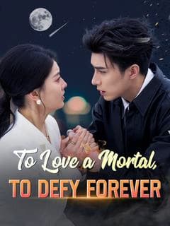 To Love a Mortal, To Defy Forever