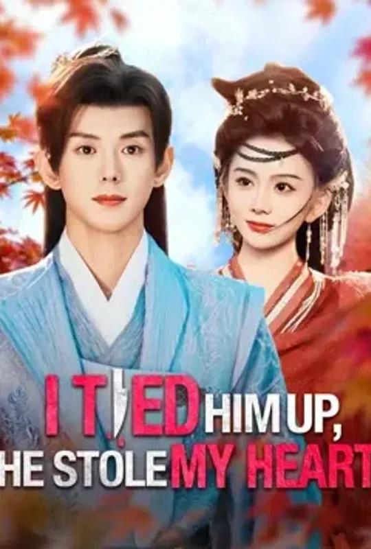 I Tied Him Up, He Stole My Heart poster