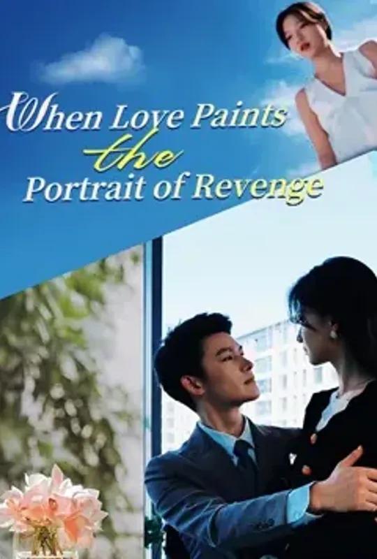 When Love Paints The Portrait of Revenge poster