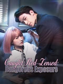 Caught Red-Lensed: Dangerous Exposure