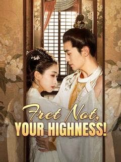Fret Not, Your Highness!