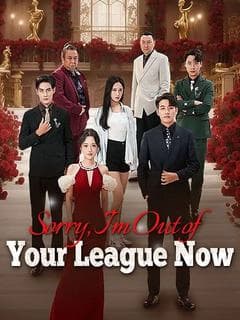 Sorry, I'm Out of Your League Now